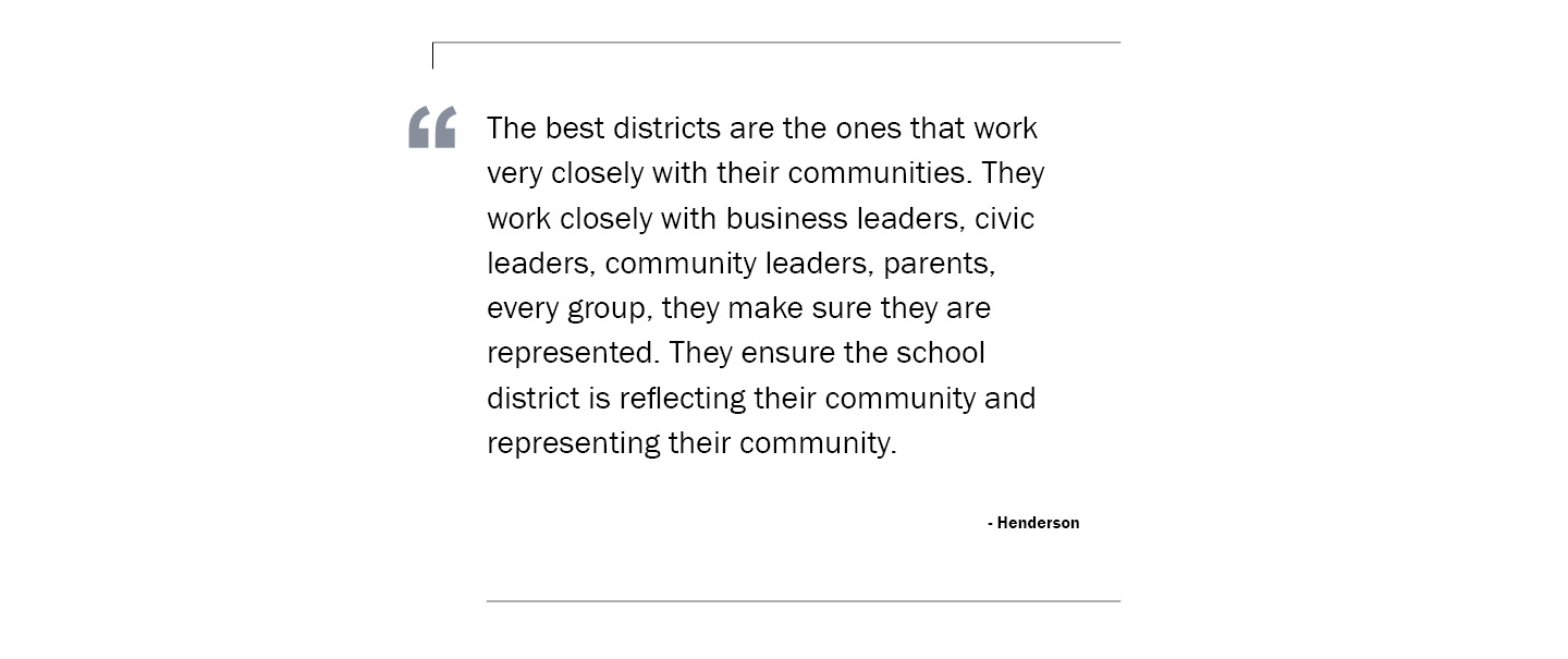 Quote: The best districts are the ones that work very closely with their communities, with business and civic leaders, parents, every group.