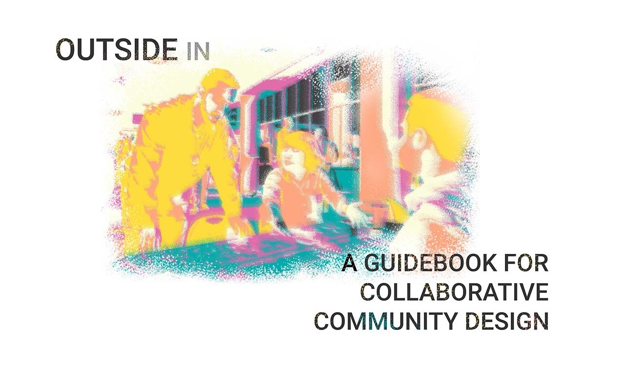 Pop art style edit of the previous photo with title Outside In, A Guidebook for Collaborative Community Design Pop art style edit of the previous photo with title Outside In, A Guidebook for Collaborative Community Design